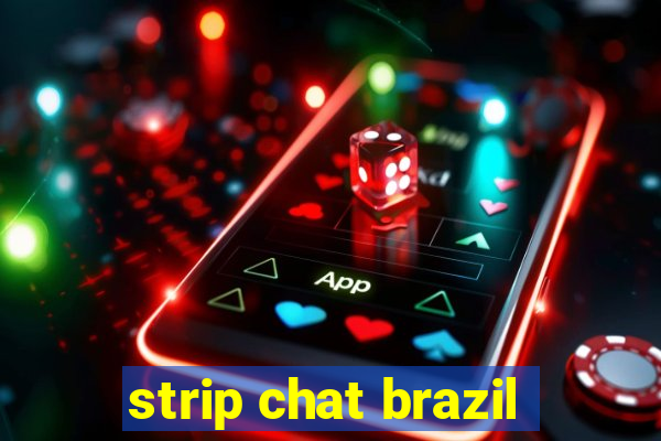 strip chat brazil